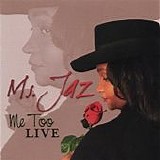 Ms. Jaz - Me Too  LIVE