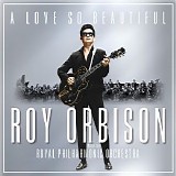 Roy Orbison with The Royal Philharmonic Orchestra - A Love So Beautiful