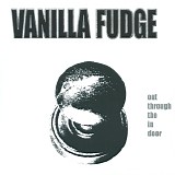 Vanilla Fudge - Out Through The In Door