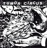 Tumor Circus - Take Me Back Or I'll Drown Our Dog