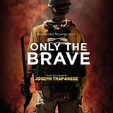 Joseph Trapanese - Only The Brave