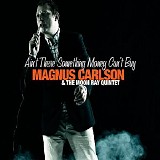 Magnus Carlson & The Moon Ray Quintet - Ain't There Something Money Can't Buy