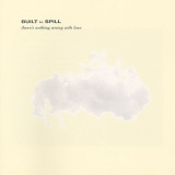 Built to Spill - There's Nothing Wrong With Love
