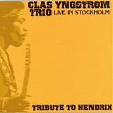 Clas Yngstrom Trio - Tribute To Hendrix (Live In Stockholm)