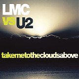 LMC & U2 - Take Me To The Clouds Above
