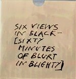 Blurt - Six Views in Black (Sixty Minutes of Blurt in Blighty)