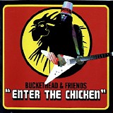 Buckethead & Friends - Enter The Chicken
