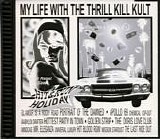 My Life With The Thrill Kill Kult - Hit & Run Holiday
