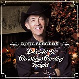 Doug Seegers - Let's All Go Christmas Caroling Tonight