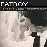 Fatboy - Last Train Home