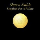 Smith, Shawn - Requiem For A Prince