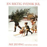 Ã…ke Jelving med solister och kÃ¶r - En riktig svensk jul