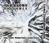 Rob Brown - Crown Trunk Root Funk