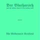 Der Blutharsch And The Infinite Church Of The Leading Hand - The Wolvennest Sessions