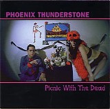 Phoenix Thunderstone - Picnic With The Dead