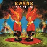 Swans - Love Of Life