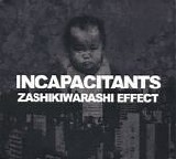 Incapacitants - Zashikiwarashi Effect