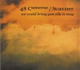 48 Cameras & Scanner - We Could Bring You Silk In May