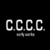 C.C.C.C. - Early Works