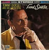Tommy Dorsey And His Orchestra & Frank Sinatra - Tommy Dorsey And His Orchestra Featuring Frank Sinatra
