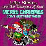 Little Steven & The Disciples Of Soul - Merry Christmas (I Don't Want To Fight Tonight)