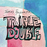 Tomas Fujiwara - Triple Double