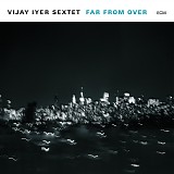 Vijay Iyer - Far From Over