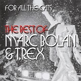 Marc Bolan & T. Rex - For All The Cats: The Best Of Marc Bolan & T. Rex