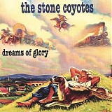 The Stone Coyotes - Dreams Of Glory