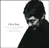 Chris Rea - Fool If You Think ItÂ´s Over: The Definitive Greatest Hits (Expanded edition)