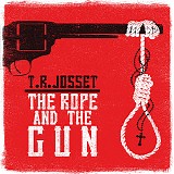 T.R. Josset - The Rope & The Gun