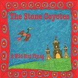 The Stone Coyotes - A Wild Bird Flying