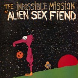 Alien Sex Fiend - The Impossible Mission