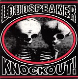 Loudspeaker - Knockout!