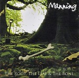 Manning - The Root, The Leaf & The Bone