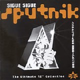 Sigue Sigue Sputnik - The Ultimate 12" Collection