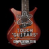 Various artists - Touch Guitars Compilation 2016