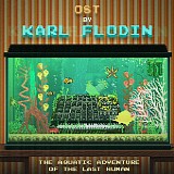 Karl Flodin - The Aquatic Adventure of The Last Human