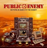 Public Enemy - Nothing Is Quick In The Desert