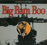 Big Bam Boo - Shooting From My Heart