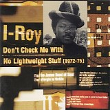 I-Roy - Don't Check Me With No Lightweight Stuff (1972-1975)