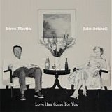 Steve Martin & Edie Brickell - Love Has Come For You