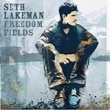 Lakeman, Seth - Freedom Fields  (Second Edition)