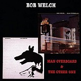Bob Welch - The Other One / Man Overboard