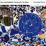 William Parker & Raining on the Moon - Corn Meal Dance