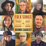 Kronos Quartet with Sam Amidon, Olivia Chaney, Natalie Merchant, Rhiannon Gidden - Folk Songs