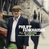 Philipp Fankhauser - IÂ´ll Be Around