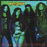 White Zombie - Make Them Die Slowly