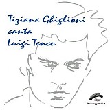 Tiziana Ghiglioni - Canta Luigi Tenco