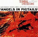 Terminal Cheesecake - Angels In Pigtails